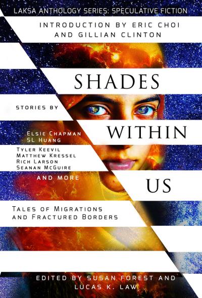 Shades Within Us: Tales of Migrations and Fractured Borders (Laksa Anthology Series: Speculative Fiction)
