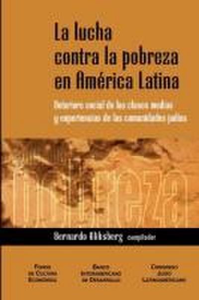 La Lucha Contra La Pobreza En America Latina: Deterioro Social de Las Clases Medias y Experiencias de Las Comunidades Judias