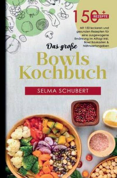 Das große Bowls Kochbuch - Alles in einer Schüssel