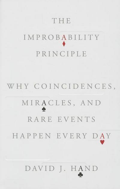 The Improbability Principle: Why Coincidences, Miracles, and Rare Events Happen Every Day