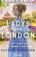 Die Ladys von London - Lady Sophia und der charmante Gentleman