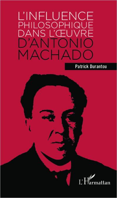 L’influence philosophique dans l’oeuvre d’Antonio Machado