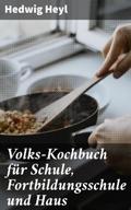 Volks-Kochbuch für Schule, Fortbildungsschule und 