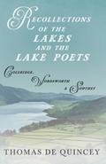 Recollections of the Lakes and the Lake Poets - Coleridge, Wordsworth, and Southey