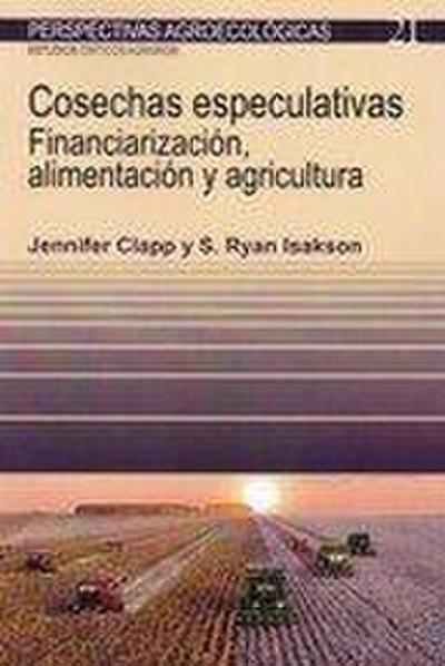 Cosechas especulativas : financiarizacion, alimentación y agricultura