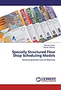 Specially Structured Flow Shop Scheduling Models