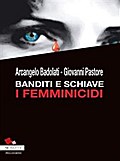 Banditi e Schiave. I Femminicidi