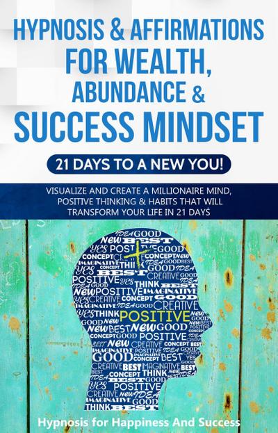 Hypnosis & Affirmations for Wealth, Abundance & Success Mindset (21 days to a New You)