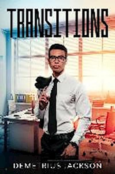 Transitions: Through Tumultuous Events...A Man Will Rise