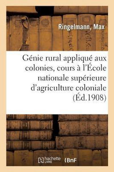 Génie Rural Appliqué Aux Colonies, Cours À l’École Nationale Supérieure d’Agriculture Coloniale
