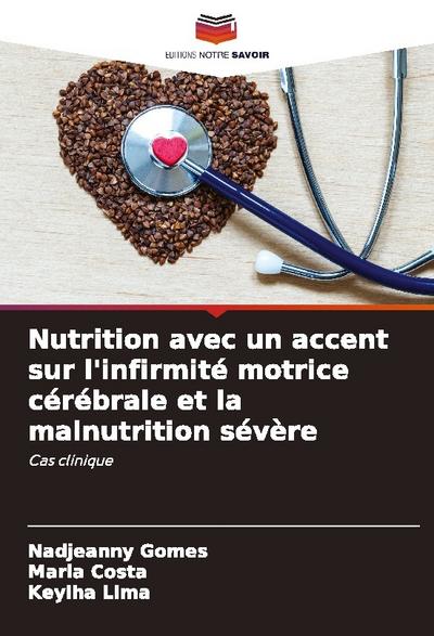 Nutrition avec un accent sur l’infirmité motrice cérébrale et la malnutrition sévère