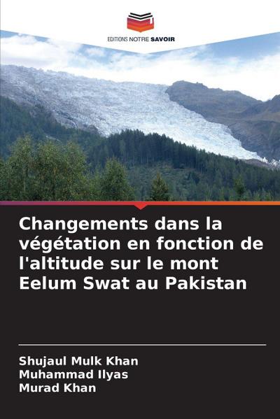 Changements dans la végétation en fonction de l’altitude sur le mont Eelum Swat au Pakistan