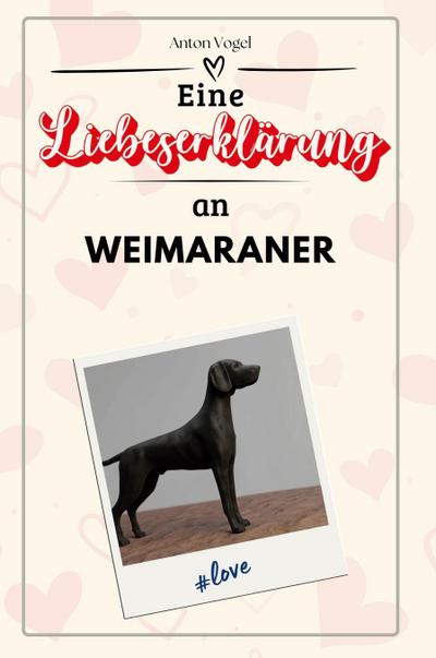 Eine Liebeserklärung an Weimaraner