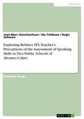 Exploring Bebines EFL Teacher’s Perceptions of the Assessment of Speaking Skills in Two Public Schools of Abomey-Calavi