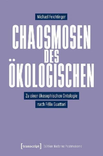 Chaosmosen des Ökologischen