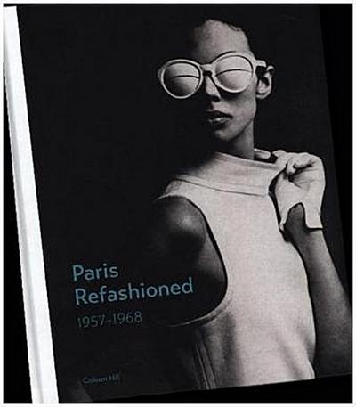 Paris Refashioned, 1957-1968; .