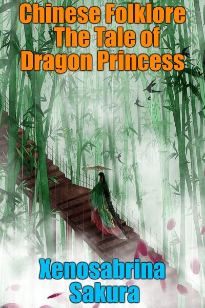 Chinese Folklore  The Tale of Dragon Princess