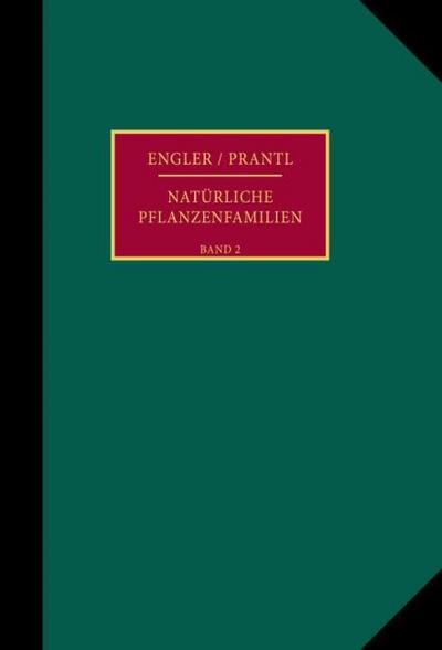 Die natürlichen Pflanzenfamilien nebst ihren Gattungen und wichtigeren Arten, insbesondere den Nutzpflanzen.
