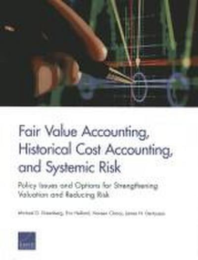 Fair Value Accounting, Historical Cost Accounting, and Systemic Risk
