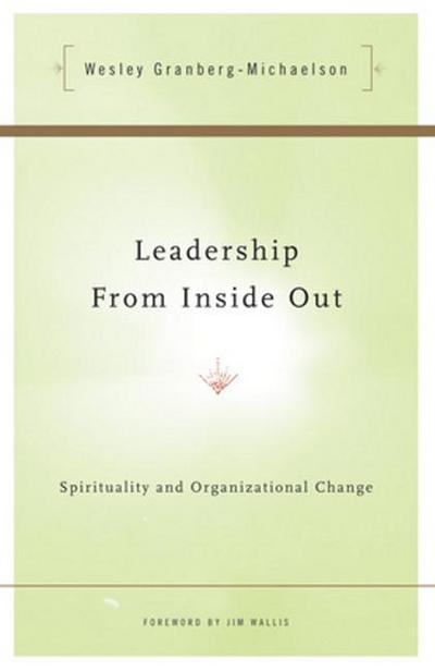 Leadership from Inside Out Spirituality and Organizational Change