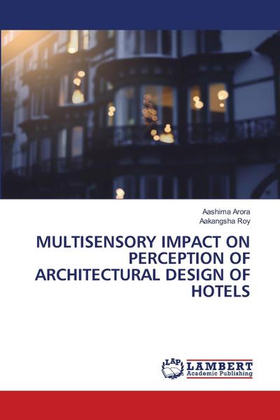 MULTISENSORY IMPACT ON PERCEPTION OF ARCHITECTURAL DESIGN OF HOTELS