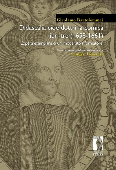 Didascalia cioè dottrina comica libri tre (1658-1661) L’opera esemplare di un ‘moderato riformatore’