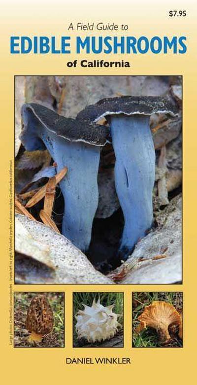 A Field Guide to Edible Mushrooms of California