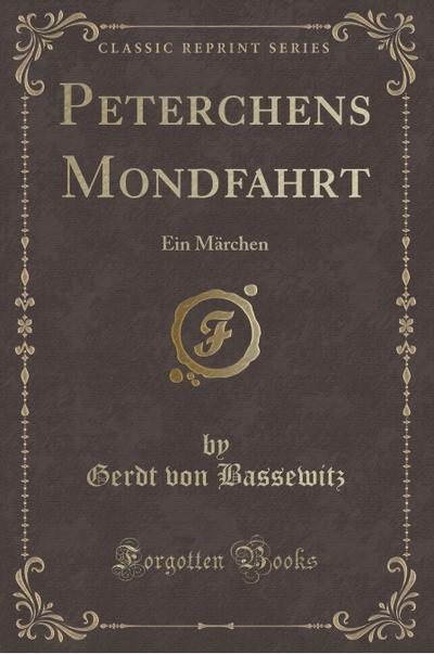 Peterchens Mondfahrt: Ein Märchen (Classic Reprint) - Gerdt von Bassewitz