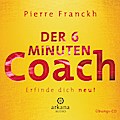 Der 6 Minuten Coach: Erfinde dich neu