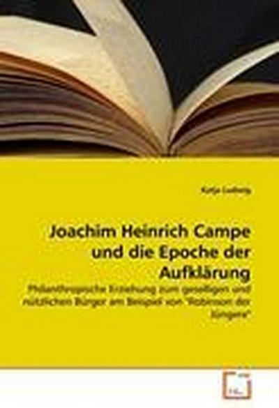 Joachim Heinrich Campe und die Epoche der Aufklärung