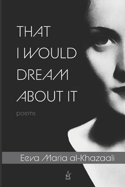 That I Would Dream about It: Poems