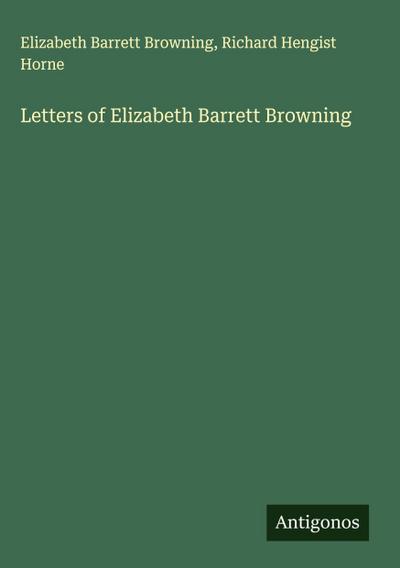 Letters of Elizabeth Barrett Browning