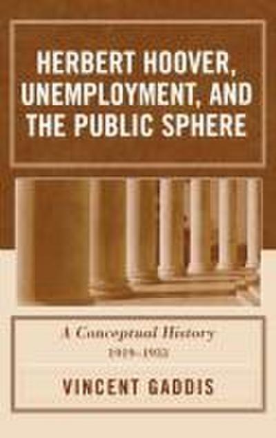Herbert Hoover, Unemployment, and the Public Sphere
