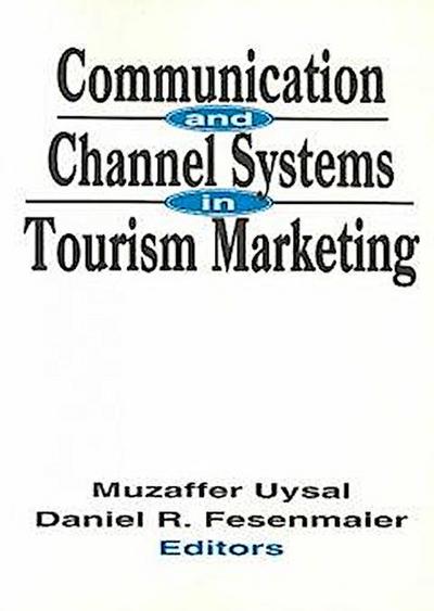 Uysal, M: Communication and Channel Systems in Tourism Marke