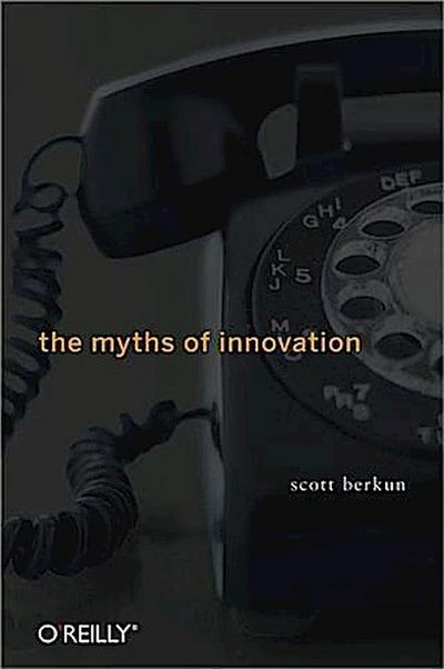 Myths of Innovation