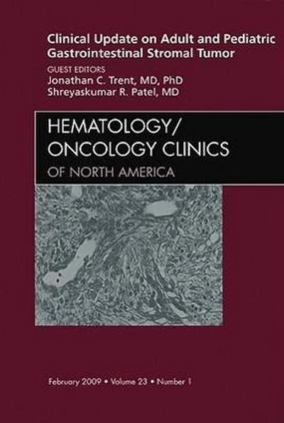 Clinical Update on Adult and Pediatric Gastrointestinal Stromal Tumor, an Issue of Hematology/Oncology Clinics