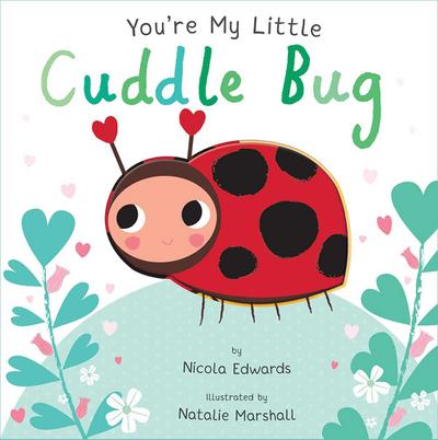 You’re My Little Cuddle Bug