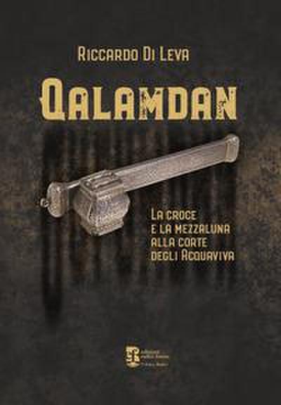 Qalamdan. La croce e la mezzaluna alla corte degli Acquaviva