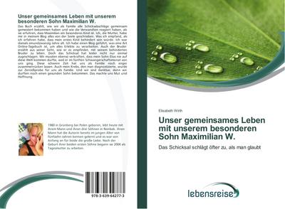 Unser gemeinsames Leben mit unserem besonderen Sohn Maximilian W.