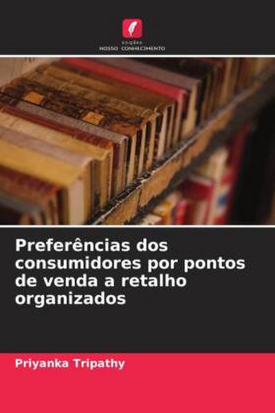 Preferências dos consumidores por pontos de venda a retalho organizados