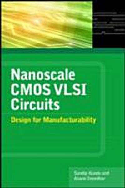 Nanoscale CMOS VLSI Circuits: Design for Manufacturability