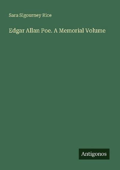 Edgar Allan Poe. A Memorial Volume