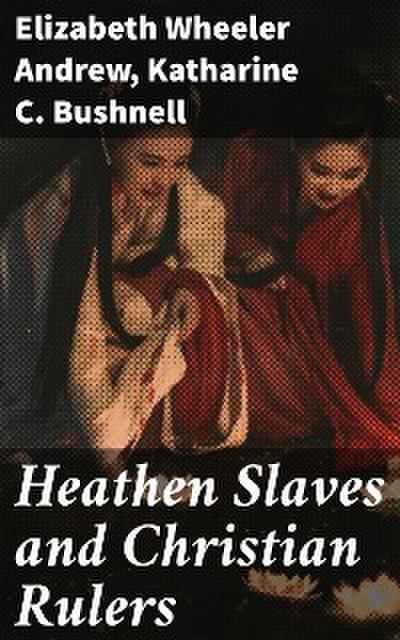 Heathen Slaves and Christian Rulers