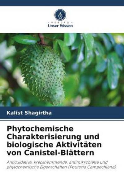 Phytochemische Charakterisierung und biologische Aktivitäten von Canistel-Blättern