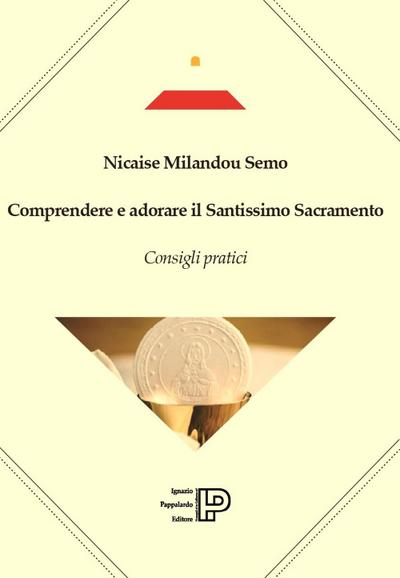 Comprendere e adorare il Santissimo sacramento. Consigli pratici