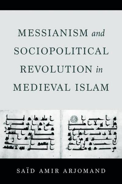 Messianism and Sociopolitical Revolution in Medieval Islam