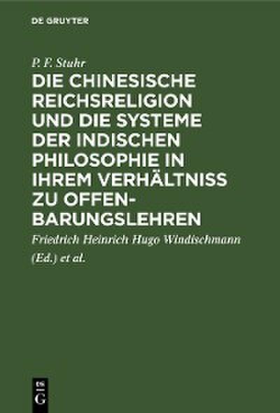 Die chinesische Reichsreligion und die Systeme der indischen Philosophie in ihrem Verhältniß zu Offenbarungslehren