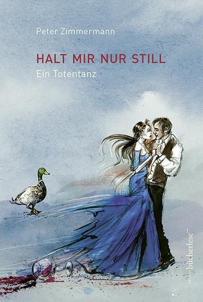 Halt mir nur still: Ein Totentanz
