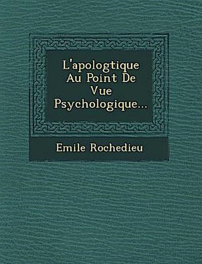 L’apolog�tique Au Point De Vue Psychologique...