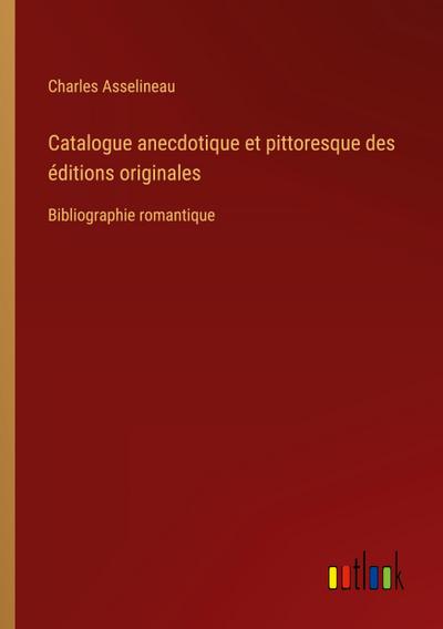 Catalogue anecdotique et pittoresque des éditions originales